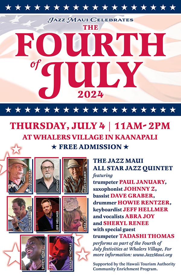 JAZZ MAUI CELEBRATES THE FOURTH OF JULY 2024 WITH THE JAZZ MAUI ALL STAR JAZZ QUINTET AT WHALERS VILLAGE IN KAANAPALI