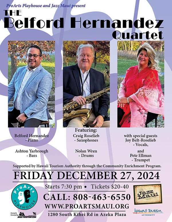 ProArts Playhouse and Jazz Maui present The<br />
Belford Hernandez<br />
Quartet